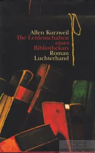 Buch: Die Leidenschaften eines Bibliothekars, Kurzweil, Allen. 2002, Roman