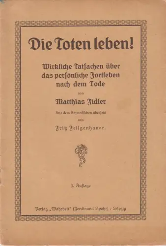Buch: Die Toten Leben! Fidler, Matthias, 1895, Verlag Wahrheit Ferdinand Spohr