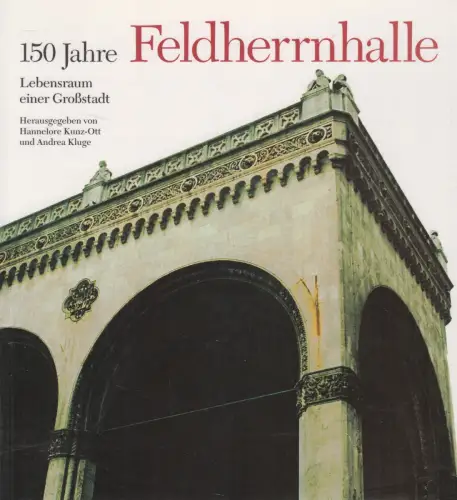 Ausstellungskatalog: 150 Jahre Feldherrnhalle - Lebensraum einer Großstadt, 1994