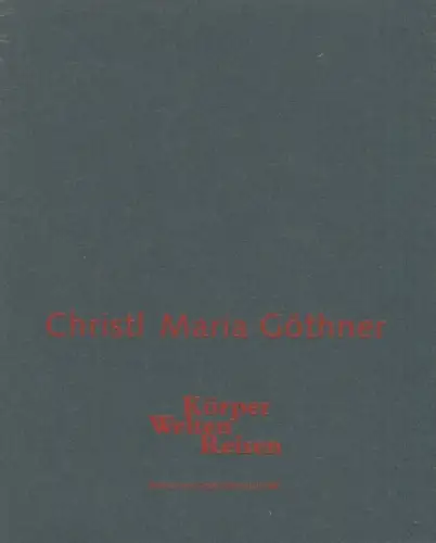 Buch: Körper Welten Reisen, Göthner, Christl Maria. 1996, Pöge Druck 230525