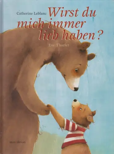 Buch: Wirst Du mich immer lieb haben?, Catherine Leblanc, 2012, minedition