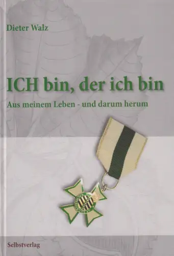 Buch: Ich bin, der ich bin, Walz, Dieter, 2009, Aus meinem Leben..., signiert