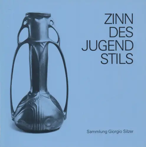 Ausstellungskatalog: Zinn des Jugendstils aus der Sammlung Giorgio Silzer, 1978
