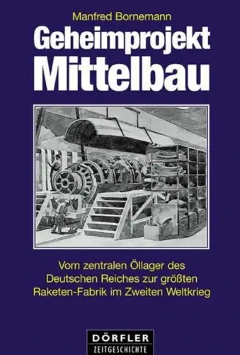 Buch: Geheimprojekt Mittelbau, Bornemann, Manfred, 2004, Dörfler, sehr gut