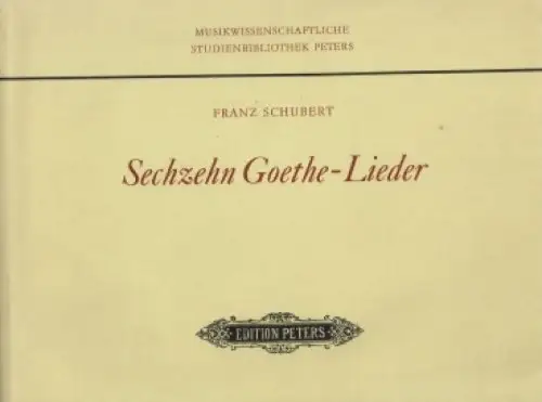 Sechzehn Goethe - Lieder, Schubert, Franz. 1978, Edition Peters Verlag