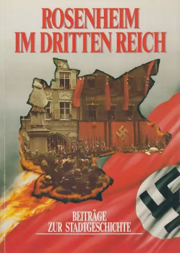 Buch: Rosenheim im Dritten Reich, Beiträge zur Stadtgeschichte, 1989, W. Leicht