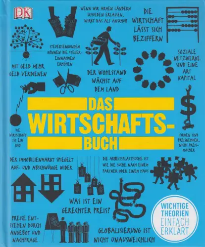 Buch: Das Wirtschafts-Buch - Wichtige Theorien einfach erklärt, 2013, DK Verlag