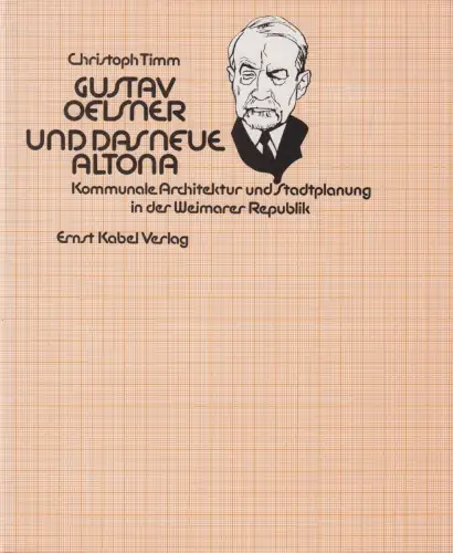 Buch: Gustav Oelsner und das neue Altona, Christoph Timm, 1984, Ernst Kabel Vlg.