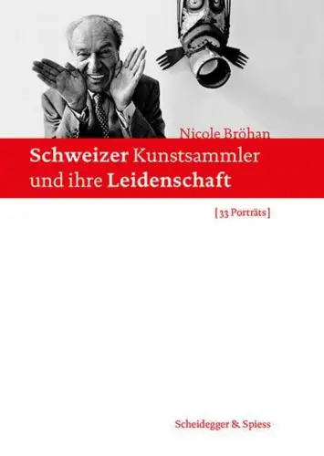 Buch: Schweizer Kunstsammler und ihre Leidenschaft, Bröhan, Nicole, 2013