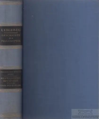 Buch: Die Philosophie der Neuzeit bis zum Ende des XVIII. Jahrhunderts, Ueberweg