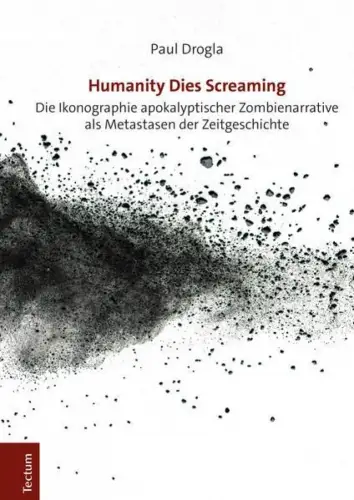 Buch: Humanity Dies Screaming, Drogla, Paul, 2019, Tectum Verlag, sehr gut