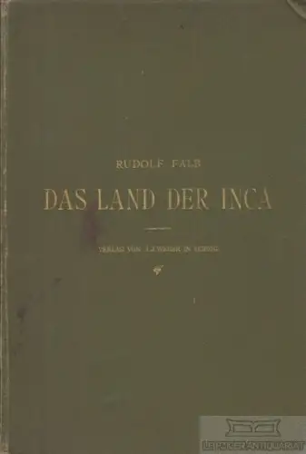 Buch: Das Land der Inca, Falb, Rudolf. 1883, Verlag J. J. Weber, gebraucht, gut