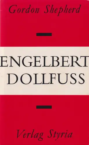 Buch: Engelbert Dollfuss, Shepherd, Gordon, 1961, Verlag Styria