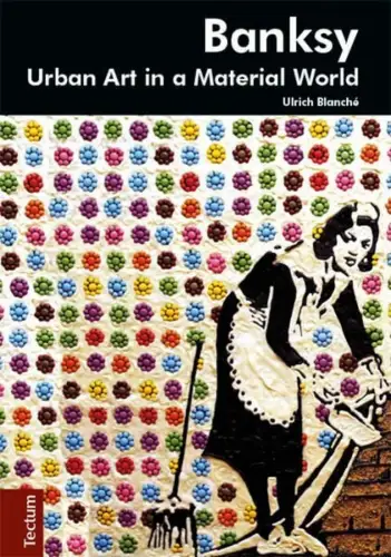 Buch: Banksy, Blanche, Ulrich, 2016, Tectum, Urban Art in a Material World