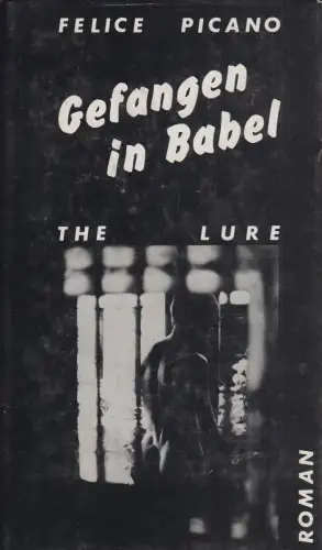 Buch: Gefangen in Babel, Roman. Picano, Felice, 1981, Schweizer Verlagshaus