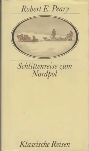 Buch: Schlittenreise zum Nordpol, Peary, Robert E. Klassische Reisen, 1985