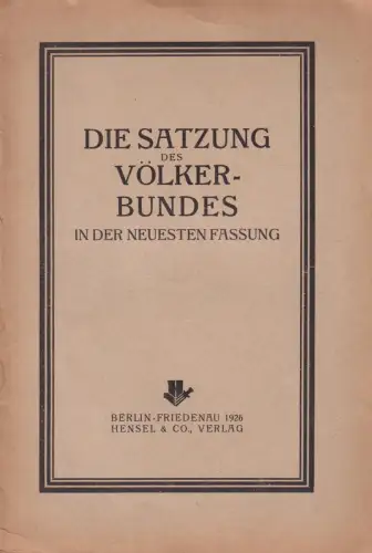 Buch: Die Satzung des Völkerbundes in der neuesten Fassung, 1926, Hensel & Co.