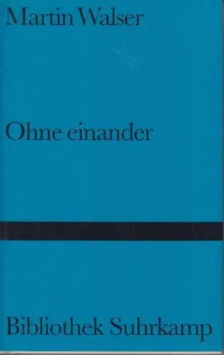 Buch: Ohne einander, Walser, Martin. Bibliothek Suhrkamp, 1996, Suhrkamp Verlag