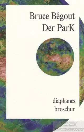 Buch: Der Park, Begout, Bruce. Diaphanes broschur, 2011, diaphanes Verlag