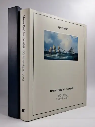 Buch: Unser Feld ist die Welt - 150 Jahre Hapag-Lloyd. 1847-1997, S. & K. Wiborg