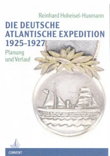 Buch: Die Deutsche Atlantische Expedition 1925-1927, Hoheisel-Huxmann, Reinhard