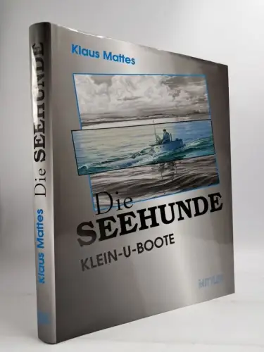 Buch: Die Seehunde - Klein-U-Boote. Klaus Mattes, 1995, E. S. Mittler & Sohn