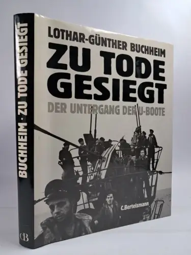 Buch: Zu Tode gesiegt, Lothar-Günther Buchheim, 19885, C. Bertelsmann Verlag
