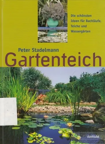 Buch: Gartenteich, Stadelmann, Peter. 2007, Verlagsgruppe Weltbild
