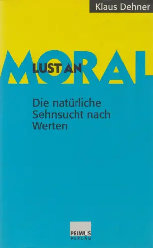 Buch: Lust an Moral. Dehner, Klaus, 1998, Primus Verlag, gebraucht, gut