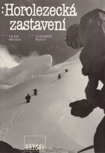 Buch: Horolezecka zastaveni, Heckel, Vilem / Wolf, Jaromir. 1988, Olympia Verlag