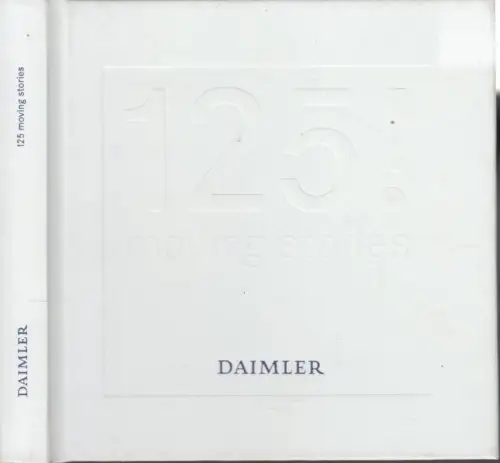 Buch: 125 moving stories. 2011, Daimler, 125! years inventor of the automobil