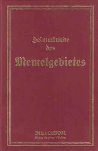 Buch: Heimatkunde des Memelgebietes. Meyer, Richard, Melchior Verlag, Reprint
