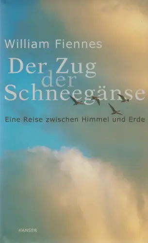 Buch: Der Zug der Schneegänse. Fiennes, William, 2004, Carl Hanser Verlag