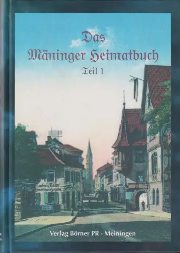 Buch: Das Mäninger Heimatbuch 1, Teil 1: Aufsätze zur Stadtgeschichte Meiningens