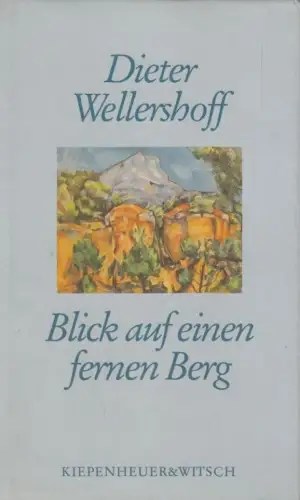 Buch: Blick auf einen fernen Berg, Wellershoff, Dieter. 1991, gebraucht, gut