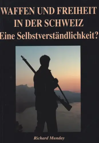 Buch: Waffen und Freiheit in der Schweiz, Munday, Richard, 1996, Piedmont