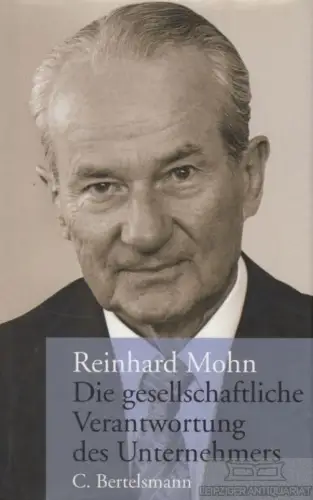 Buch: Die gesellschaftliche Verantwortung des Unternehmers, Mohn, Reinhard. 2003