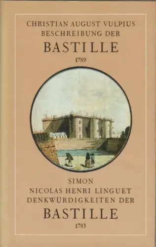 Buch: (Vulpius) Beschreibungen der Bastille - (Linguet)... Vulpius. 1989