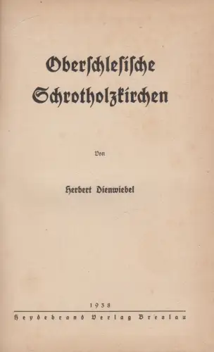 Buch: Oberschlesische Schrotholzkirchen, Dienwiebel, Herbert, 1938, Heydebrand