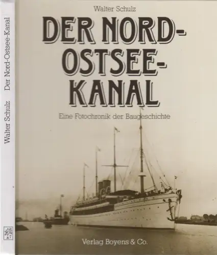 Buch: Der Nord-Ostsee-Kanal - Eine Fotochronik der Baugeschichte. Walter Schulz