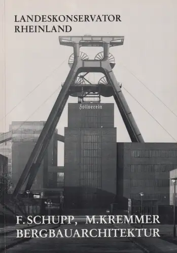 Buch: F. Schupp, M. Kremmer. Bergbauarchitektur 1919-1974, Busch, Wilhelm, 1980
