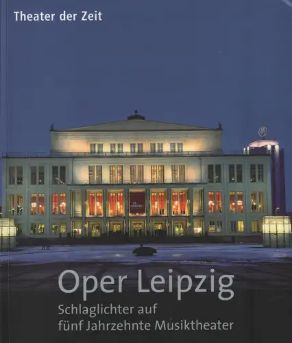 Buch: Oper Leipzig, Müller, Harald u.a. (Hrsg.), 2010, Theater der Zeit