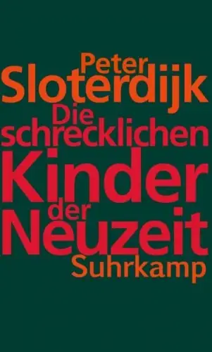 Buch: Die schrecklichen Kinder der Neuzeit, Sloterdijk, Peter, 2014, Suhrkamp