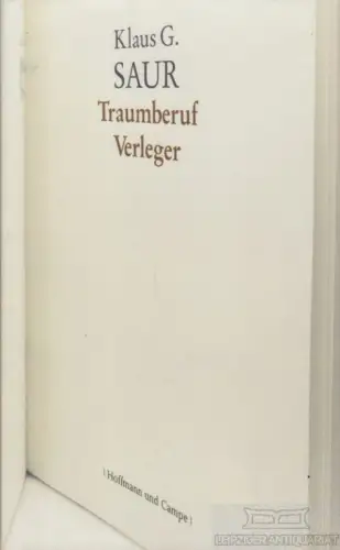 Buch: Traumberuf Verleger, Saur, Klaus G. 2011, Hoffmann und Campe Verlag