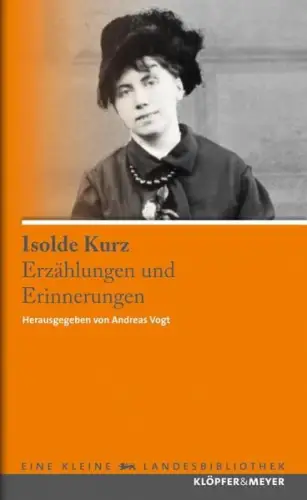 Buch: Erzählungen und Erinnerungen, Kurz, Isolde, 2012, Klöpfer & Meyer