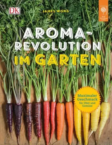 Buch: Aroma-Revolution im Garten, Wong, James, 2016, Dorling Kindersley