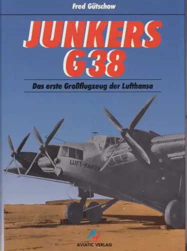 Buch: Junkers G38, Gütschow, Fred. 1988, Aviatic Verlag, gebraucht, sehr gut