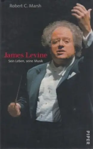 Buch: James Levine, Marsh, Rober C. 1998, Piper Verlag, Sein Leben, seine Musik