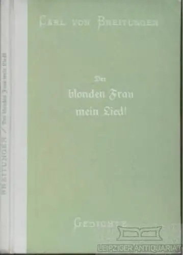 Buch: Der blonden Frau mein Lied!, von Breitungen, Carl. 1924, Gedichte