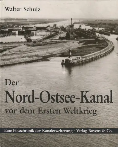Buch: Der Nord-Ostsee-Kanal vor dem Ersten Weltkrieg, Walter Schulz, 1989